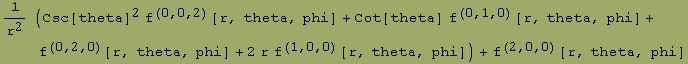 1/r^2 (Csc[theta]^2 f^(0, 0, 2)[r, theta, phi] + Cot[theta] f^(0, 1, 0)[r, theta, phi] + f^(0, 2, 0)[r, theta, phi] + 2 r f^(1, 0, 0)[r, theta, phi]) + f^(2, 0, 0)[r, theta, phi]