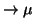 \( \rightarrow \mu \)