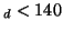 \( _{d}<140 \)