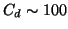 \( C_{d}\sim 100 \)