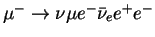 $\mu^-\rightarrow \nu{\mu} e^- {\bar \nu_{e} e^+ e^-}$