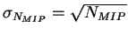 $\sigma_{N_{MIP}} = \sqrt{N_{MIP}}$