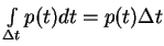 $\int\limits_{\Delta t} p(t)dt = p(t)\Delta t$