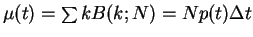 $\mu(t) = \sum k B(k;N) = N p(t)
\Delta t$