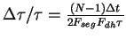 $\Delta\tau/\tau = \frac{(N-1)\Delta t}{2F_{seg}F_{dh}\tau}$