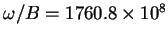 $\omega/B
=1760.8\times 10^8$
