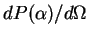 $dP(\alpha)/d\Omega$