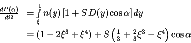 \begin{displaymath}
\begin{array}{rl}
\frac{dP(\alpha)}{d\Omega} & = \int\limi...
...{1}{3}+\frac{2}{3}\xi^3-\xi^4\right)\cos\alpha \cr
\end{array}\end{displaymath}